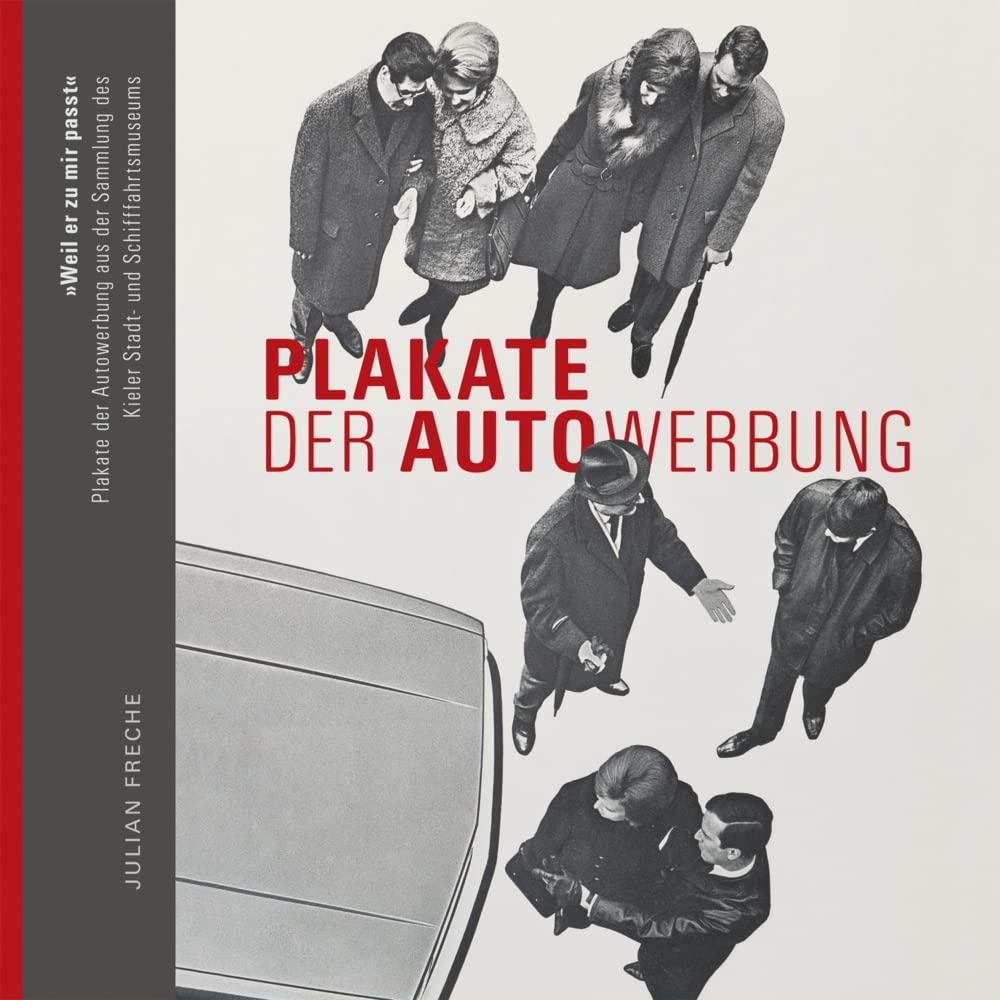 „Weil er zu mir passt“ - Plakate der Autowerbung und des Autoverkehrs aus der Sammlung des Kieler Stadt- und Schifffahrtsmuseums Film, Art & Culture