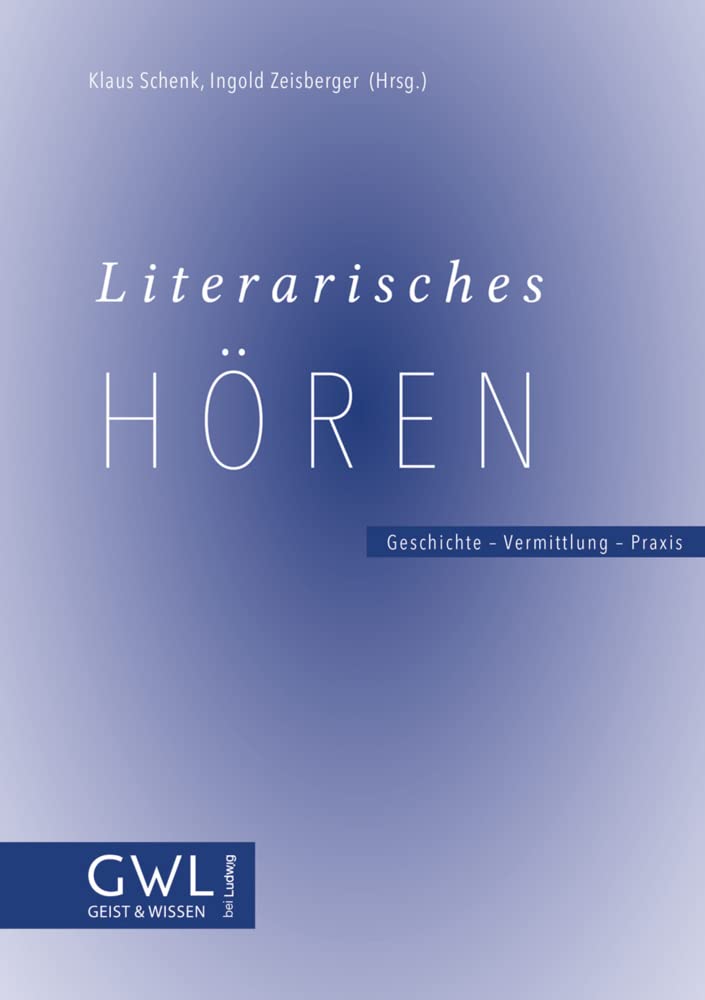 Literarisches Hören. Geschichte – Vermittlung – Praxis Contemporary literature