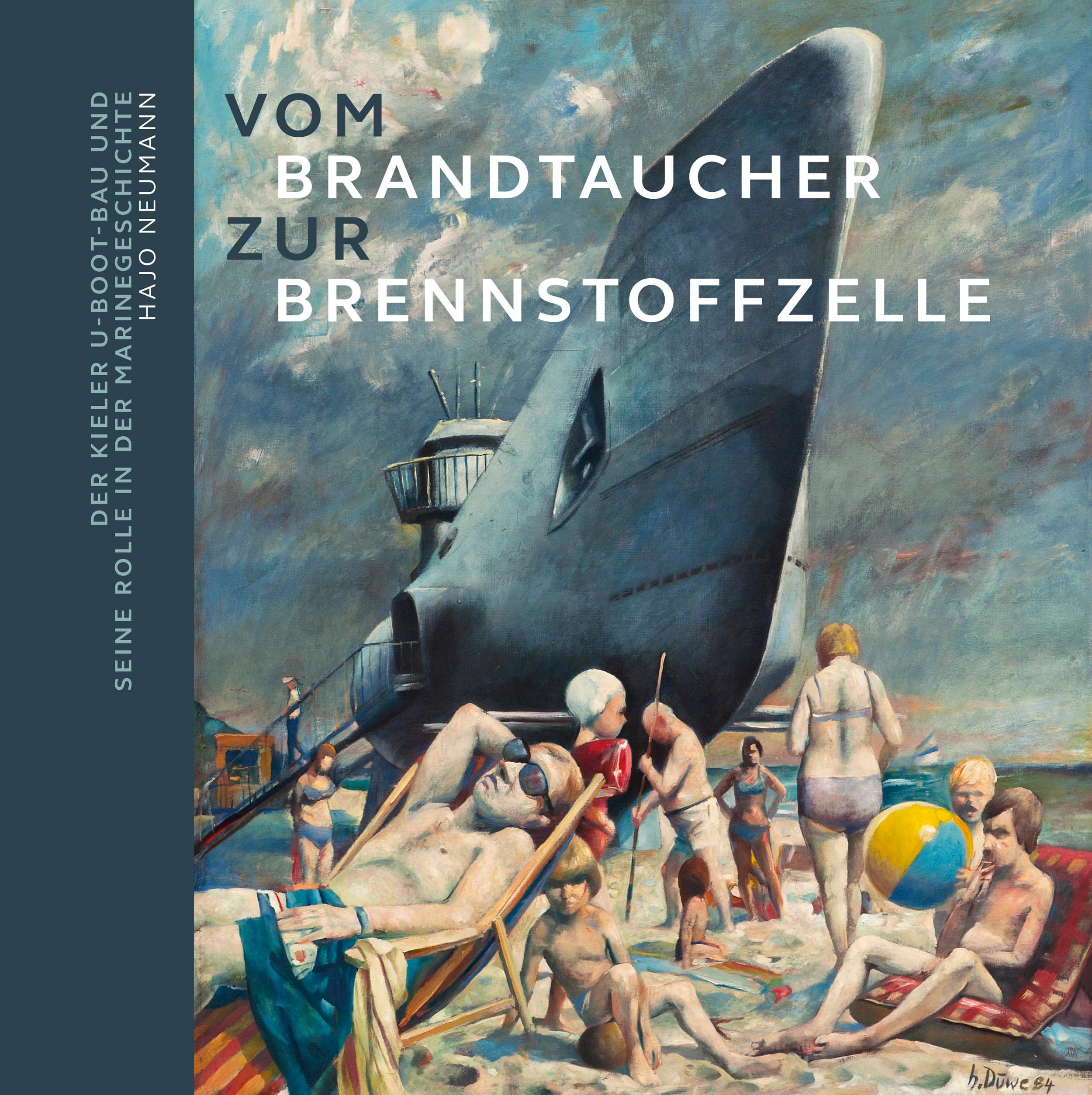Vom Brandtaucher zur Brennstoffzelle: Der Kieler U-Boot-Bau und seine Rolle in der Marinegeschichte Politics & History