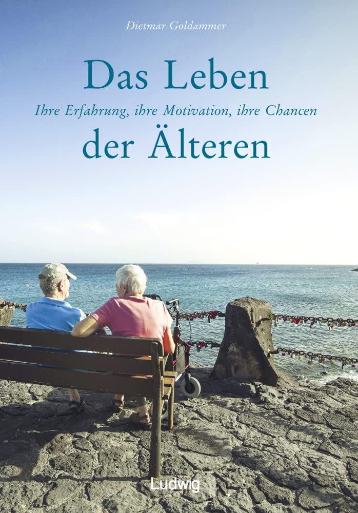 Das Leben der Älteren. Ihre Erfahrung, ihre Motivation, ihre Chancen Lifestyle