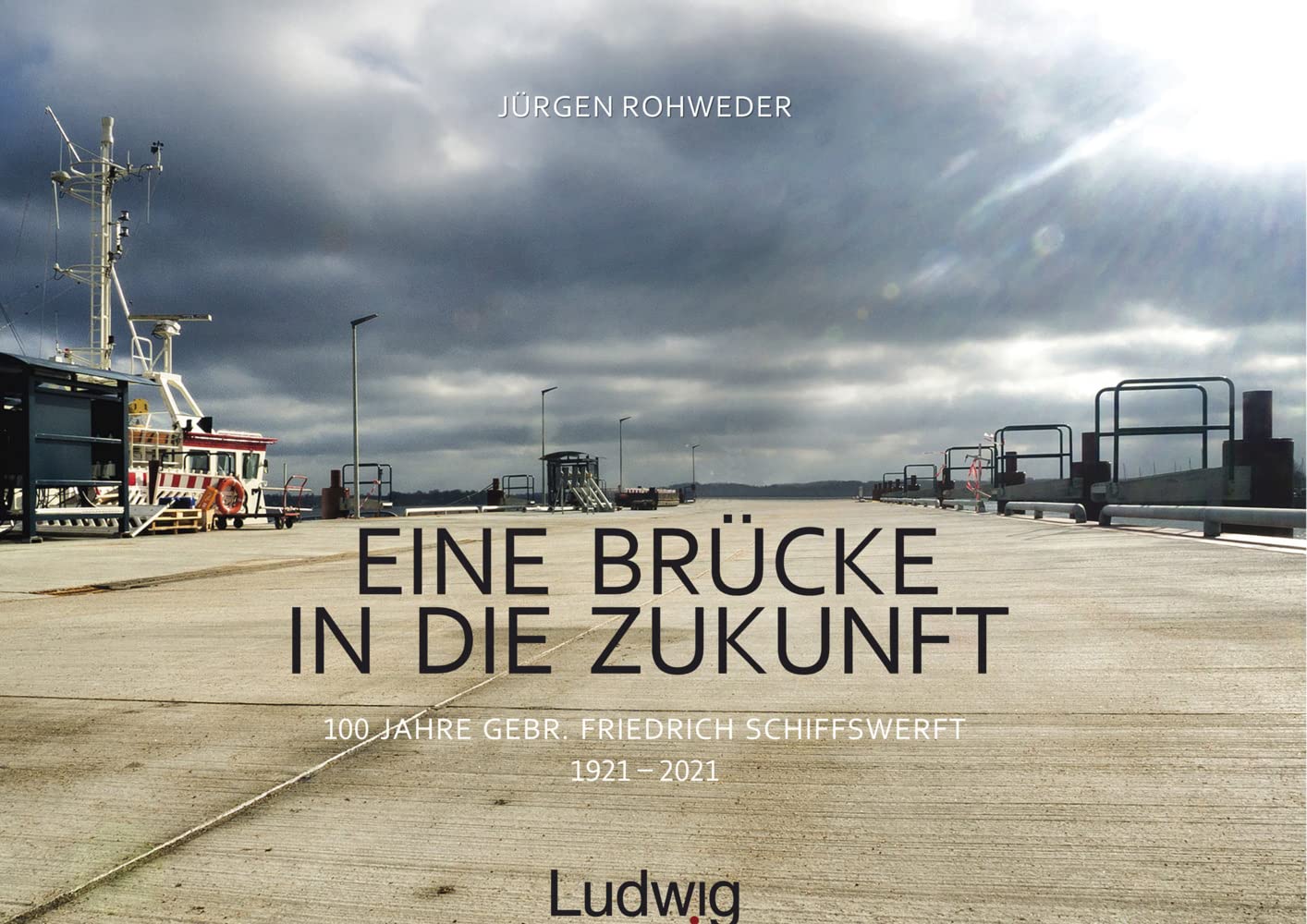 Eine Brücke in die Zukunft – 100 Jahre Gebr. Friedrich Schiffswerft 1921 – 2021 Natural Sciences