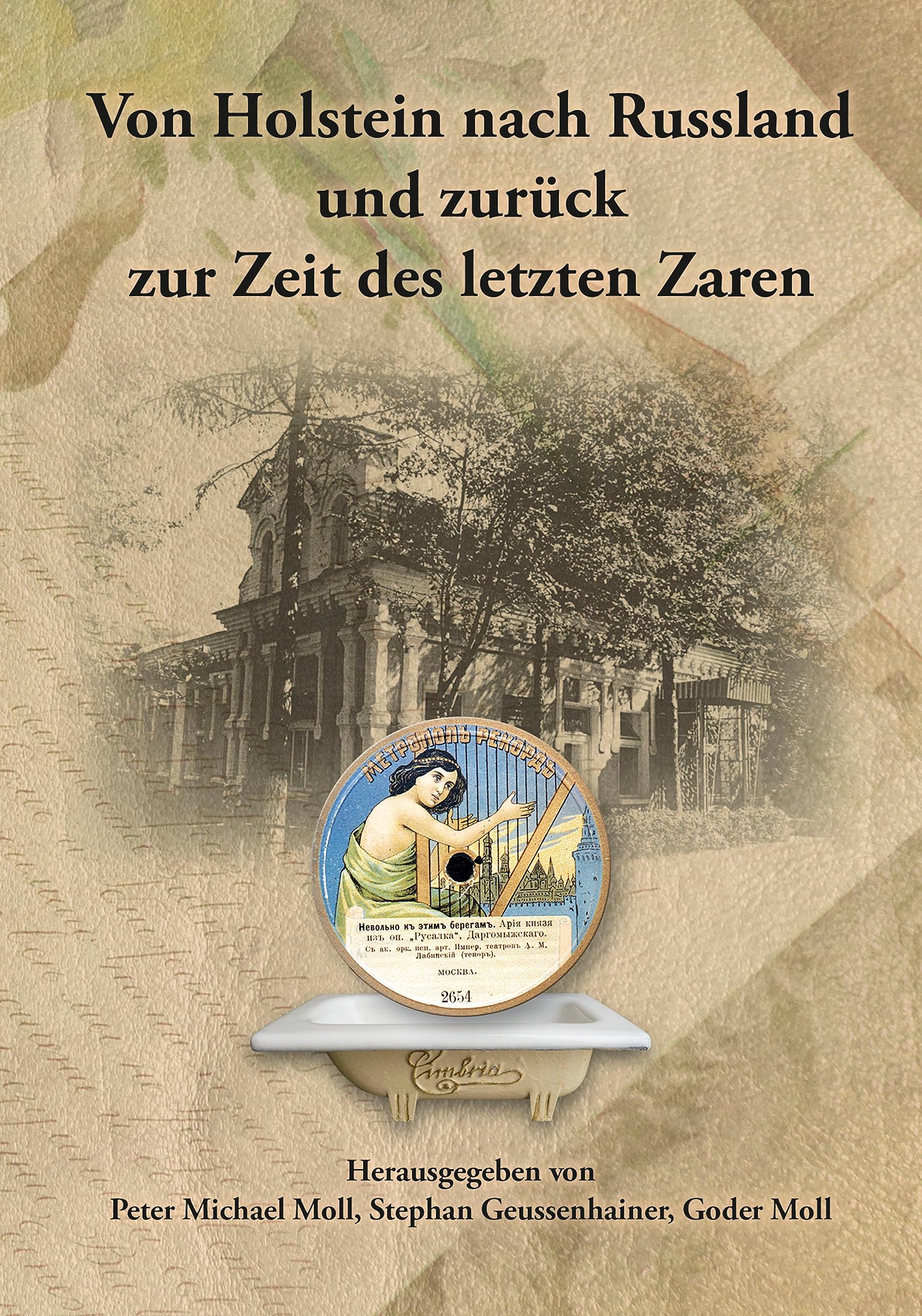 Von Holstein nach Russland und zurück zur Zeit des letzten Zaren – Unternehmens- und Familienchronik der Brüder Gottlieb und Alexander Moll aus Büdelsdorf in Holstein Memories