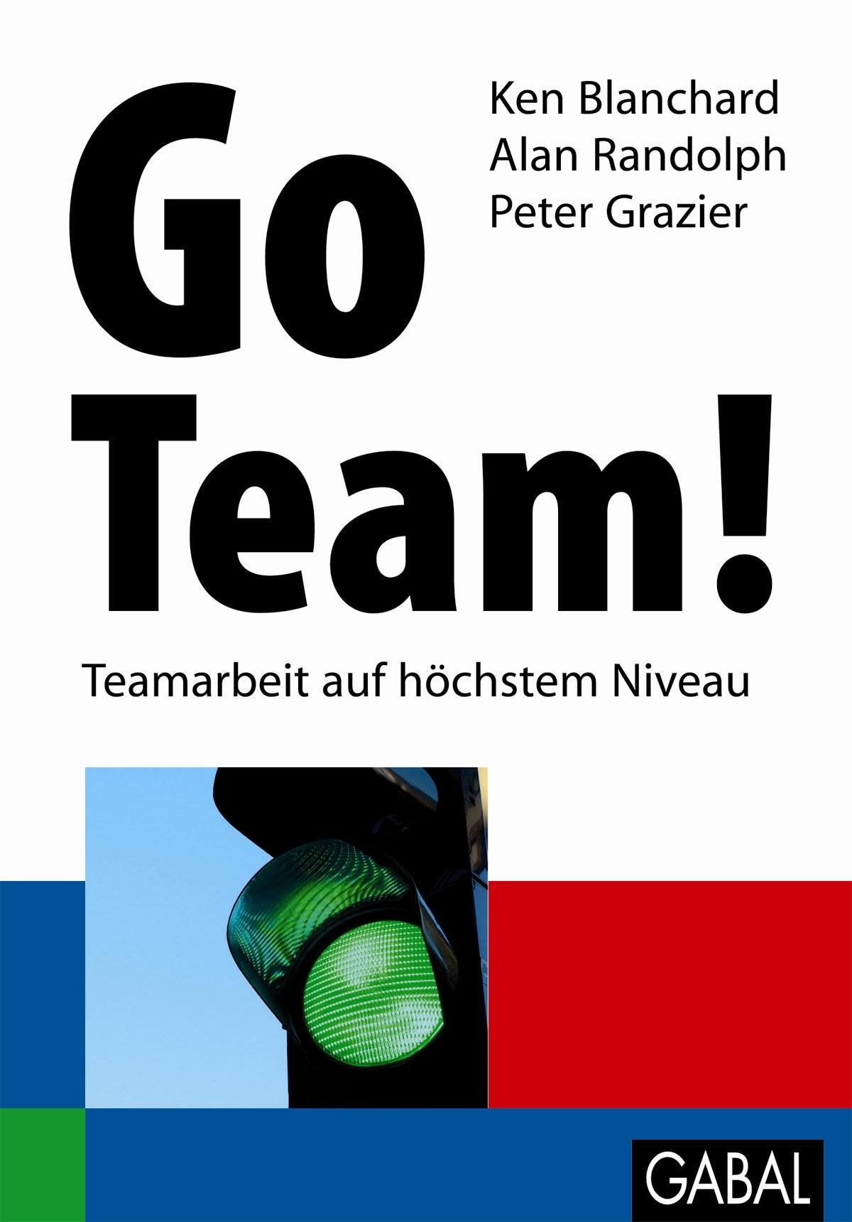 Go Team!: Teamarbeit auf höchstem Niveau Law