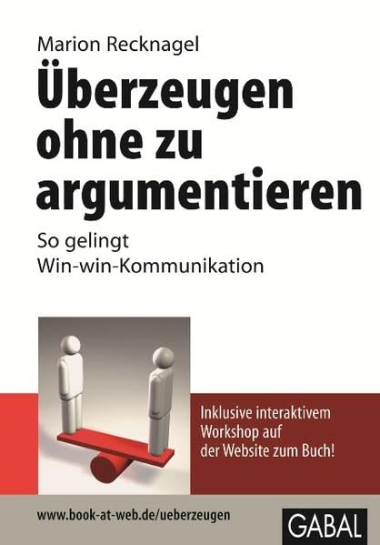 Überzeugen ohne zu argumentieren: So gelingt Win-win-Kommunikation (Whitebooks) Law