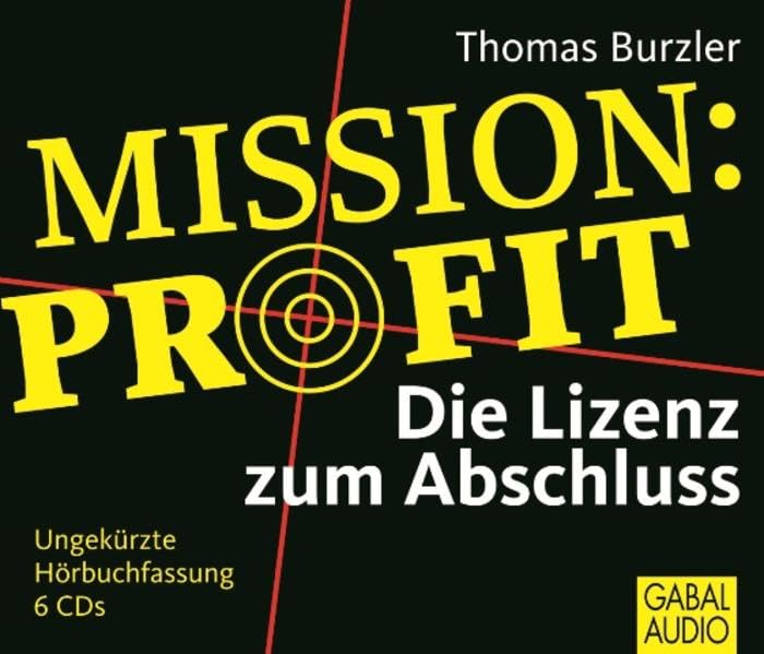 Mission Profit: Die Lizenz zum Abschluss: Die Lizenz zum Abschluss, Lesung. CD Standard Audio Format (Management) Business, Finance & Career