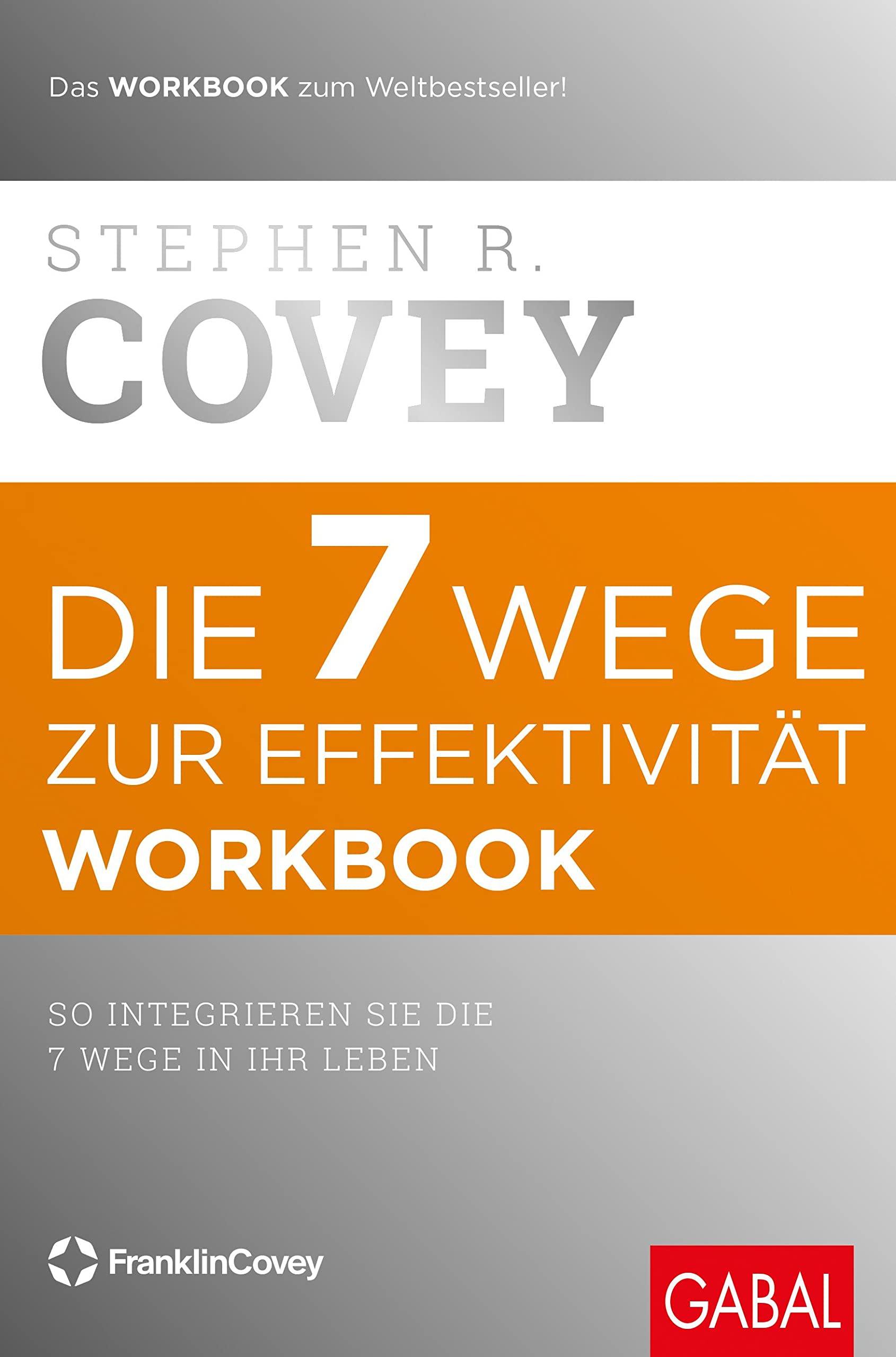 Die 7 Wege zur Effektivität. Workbook Business, Finance & Career