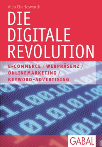 Die digitale Revolution: E-Commerce - Webpräsenz - Onlinemarketing - Keyword-Advertising Law