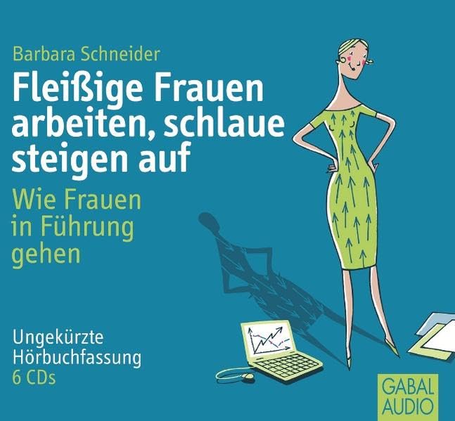 Fleißige Frauen arbeiten, schlaue steigen auf: Wie Frauen in Führung gehen (Dein Erfolg) Business, Finance & Career