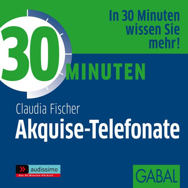 30 Minuten für profitable Akquise-Telefonate Business, Finance & Career