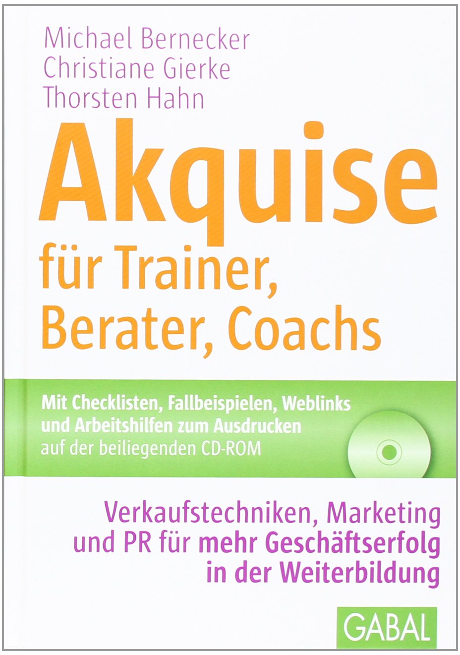 Akquise für Trainer, Berater, Coachs: Verkaufstechniken, Marketing und PR für mehr Geschäftserfolg in der Weiterbildung Law