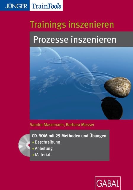 Trainings inszenieren: Prozesse inszenieren (CD-ROM): CD-ROM mit 25 Methoden und Übungen: Beschreibung, Anleitung, Material. Ab Windows 2000 Business, Finance & Career