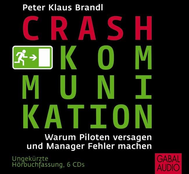 Crash-Kommunikation: Warum Piloten versagen und Manager Fehler machen (Dein Erfolg) Business, Finance & Career