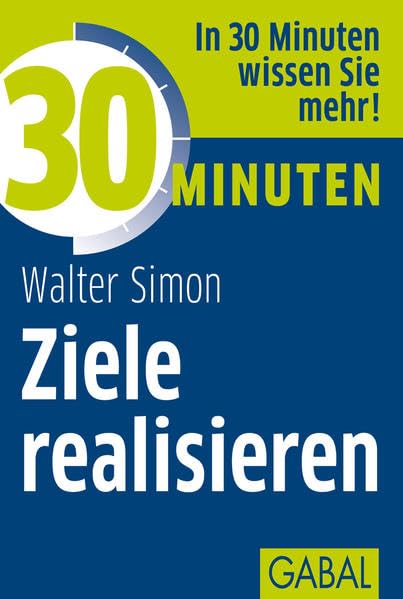30 Minuten Ziele realisieren Business, Finance & Career