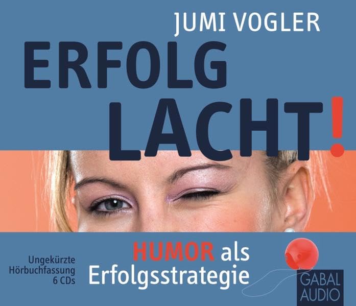 Erfolg lacht!: Humor als Erfolgsstrategie (Dein Leben) Business, Finance & Career