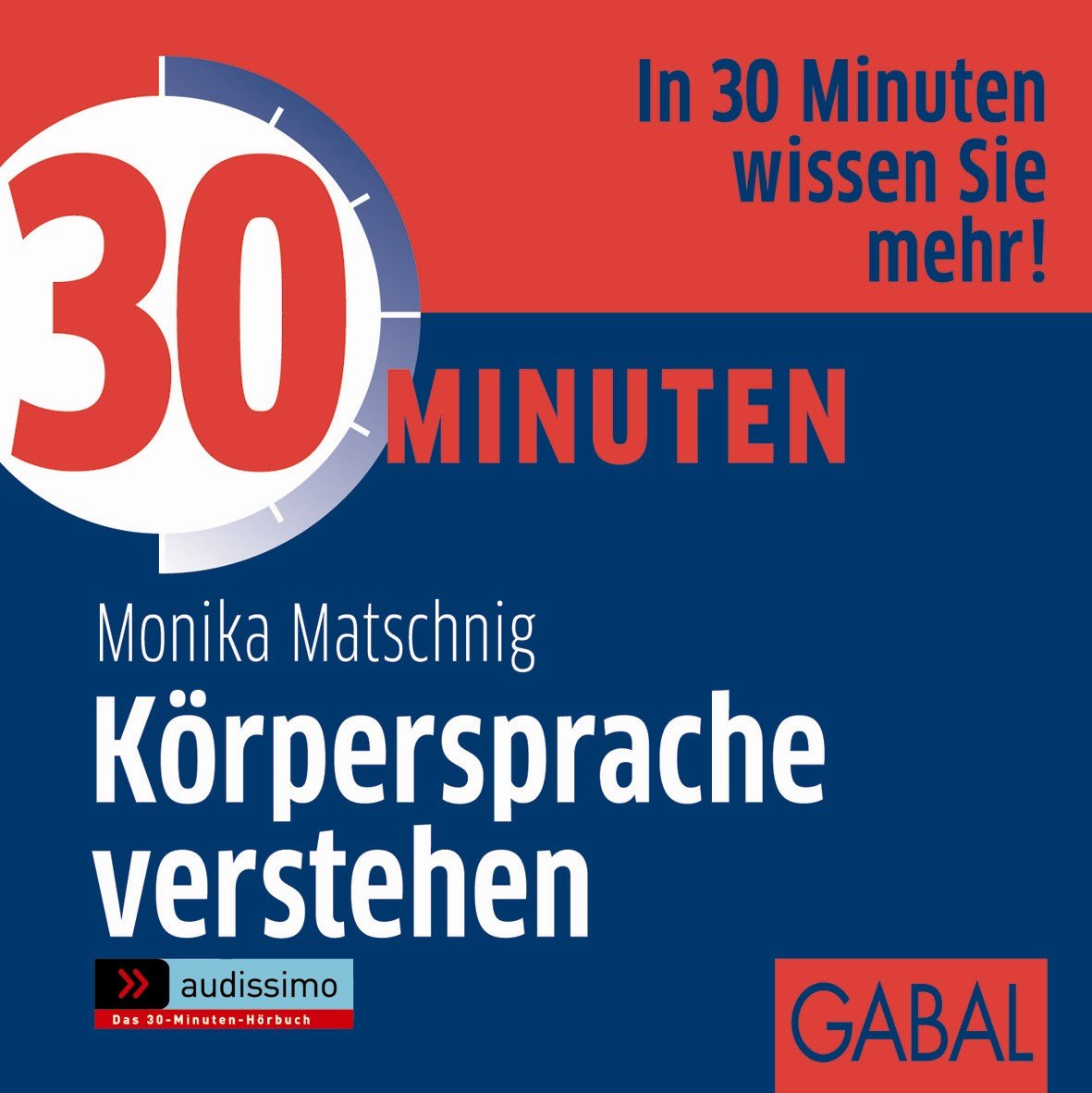 30 Minuten Körpersprache verstehen: In 30 Minuten wissen Sie mehr! (audissimo) Social Sciences