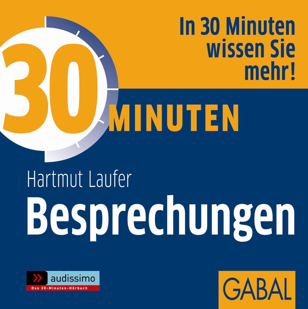 30 Minuten Besprechungen: In 30 Minuten wissen Sie mehr! Business, Finance & Career