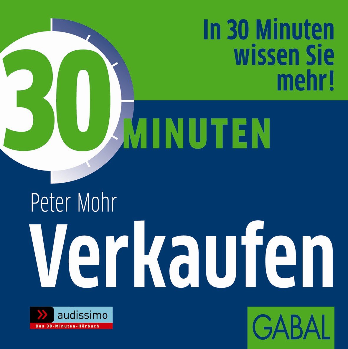 30 Minuten Verkaufen: In 30 Minuten wissen Sie mehr! (audissimo) Business, Finance & Career