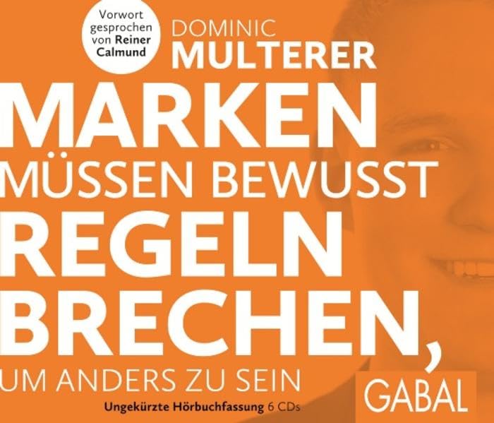 Marken müssen bewusst Regeln brechen, um anders zu sein: Mit e. Vorw. v. Reiner Calmund (Dein Business) Business, Finance & Career