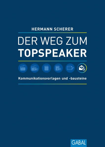 Der Weg zum Topspeaker: Kommunikationsvorlagen und -bausteine (Dein Erfolg) Business, Finance & Career