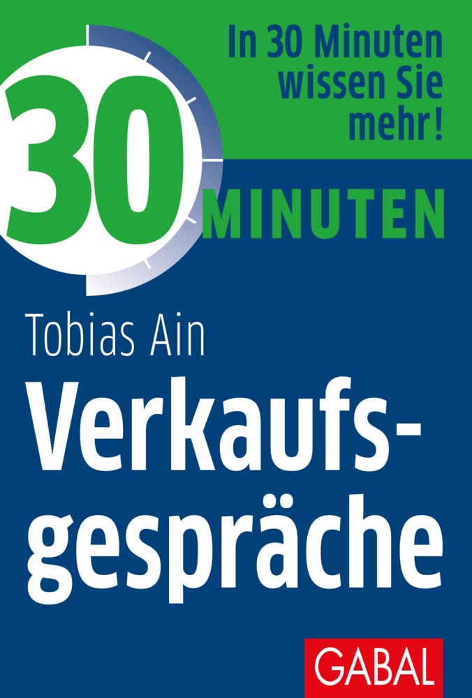 30 Minuten Verkaufsgespräche: In 30 Minuten wissen Sie mehr! Law