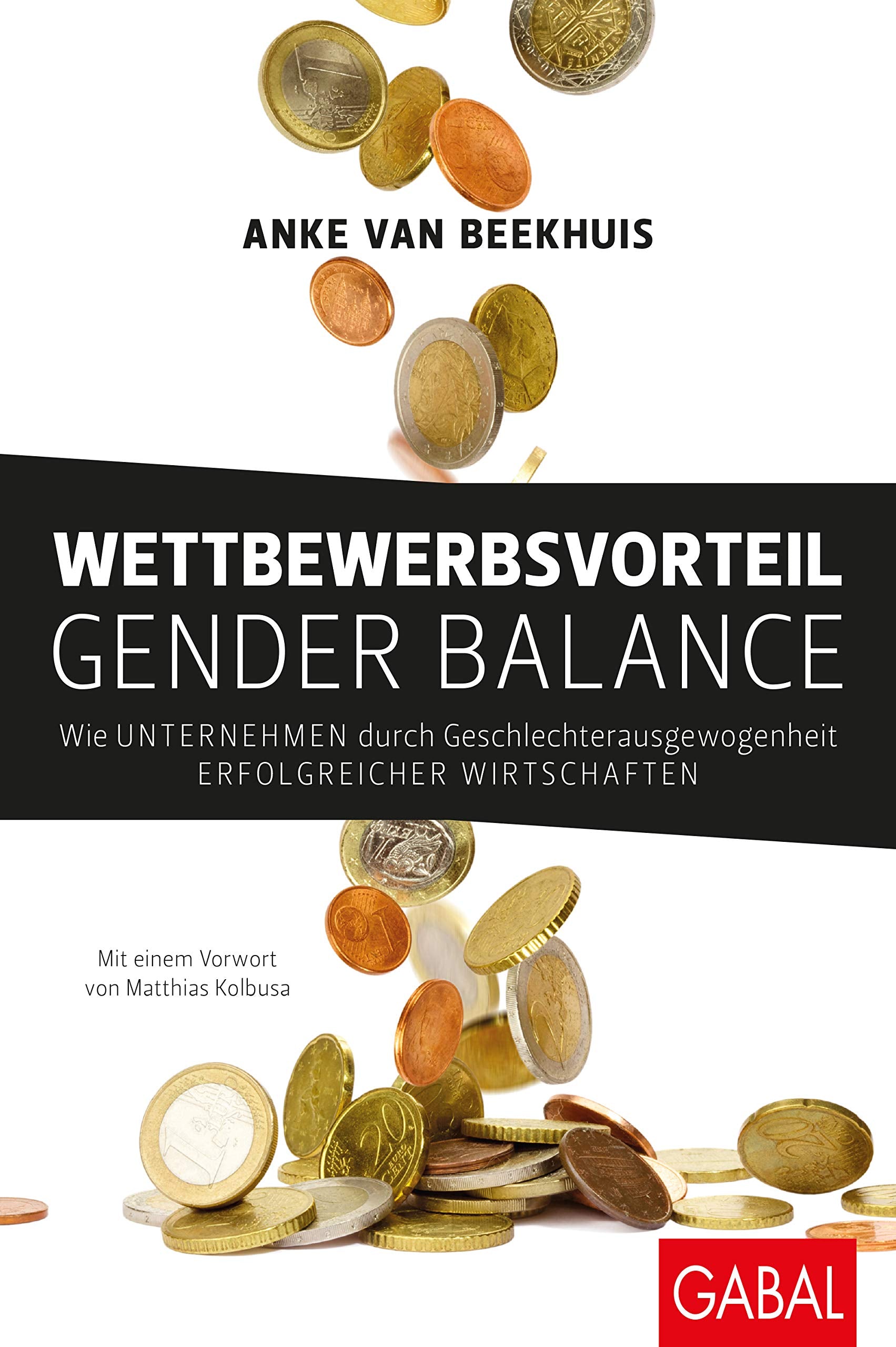 Wettbewerbsvorteil Gender Balance: Wie Unternehmen durch Geschlechterausgewogenheit erfolgreicher wirtschaften (Dein Business) Law