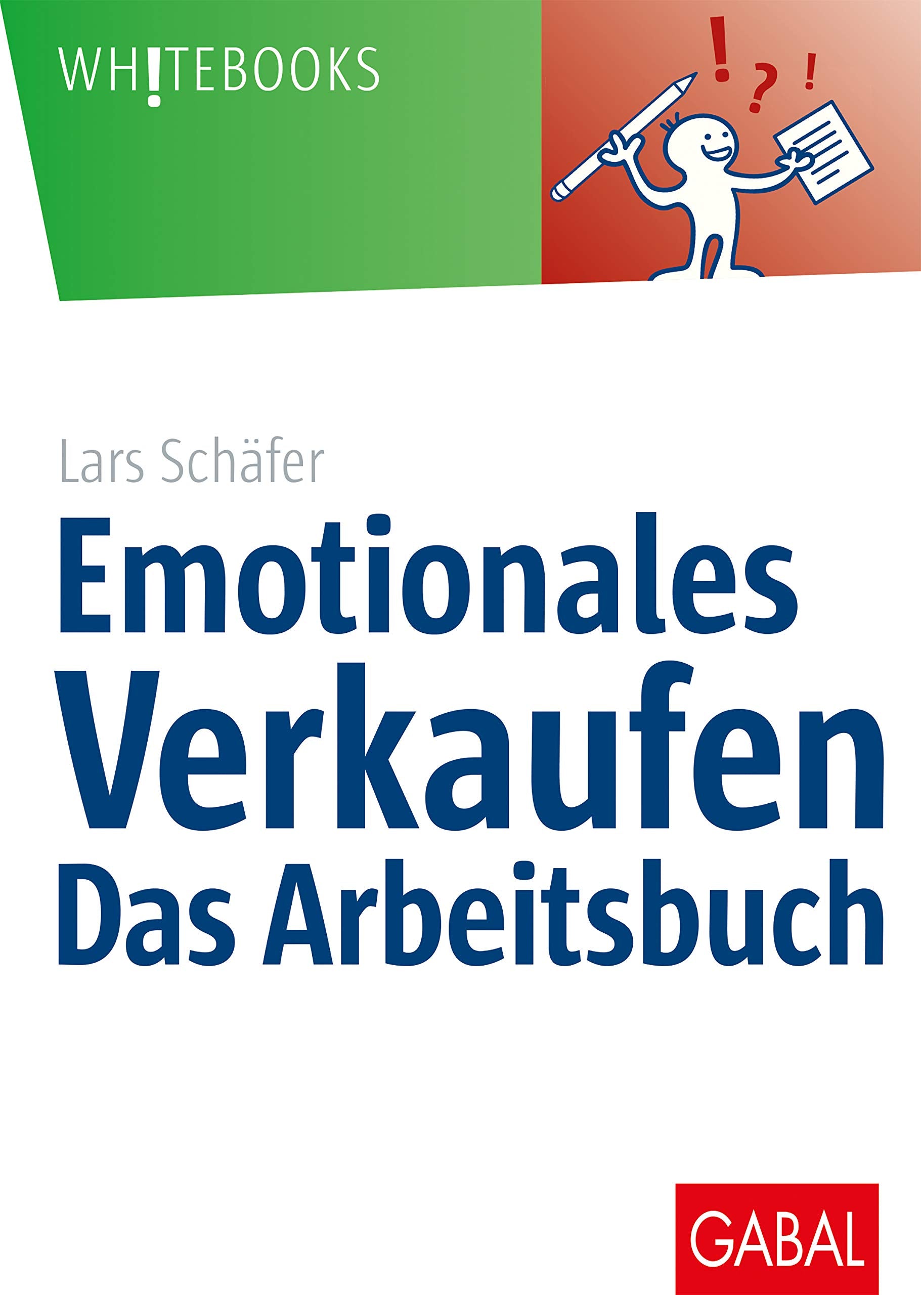 Emotionales Verkaufen – das Arbeitsbuch (Whitebooks) Law
