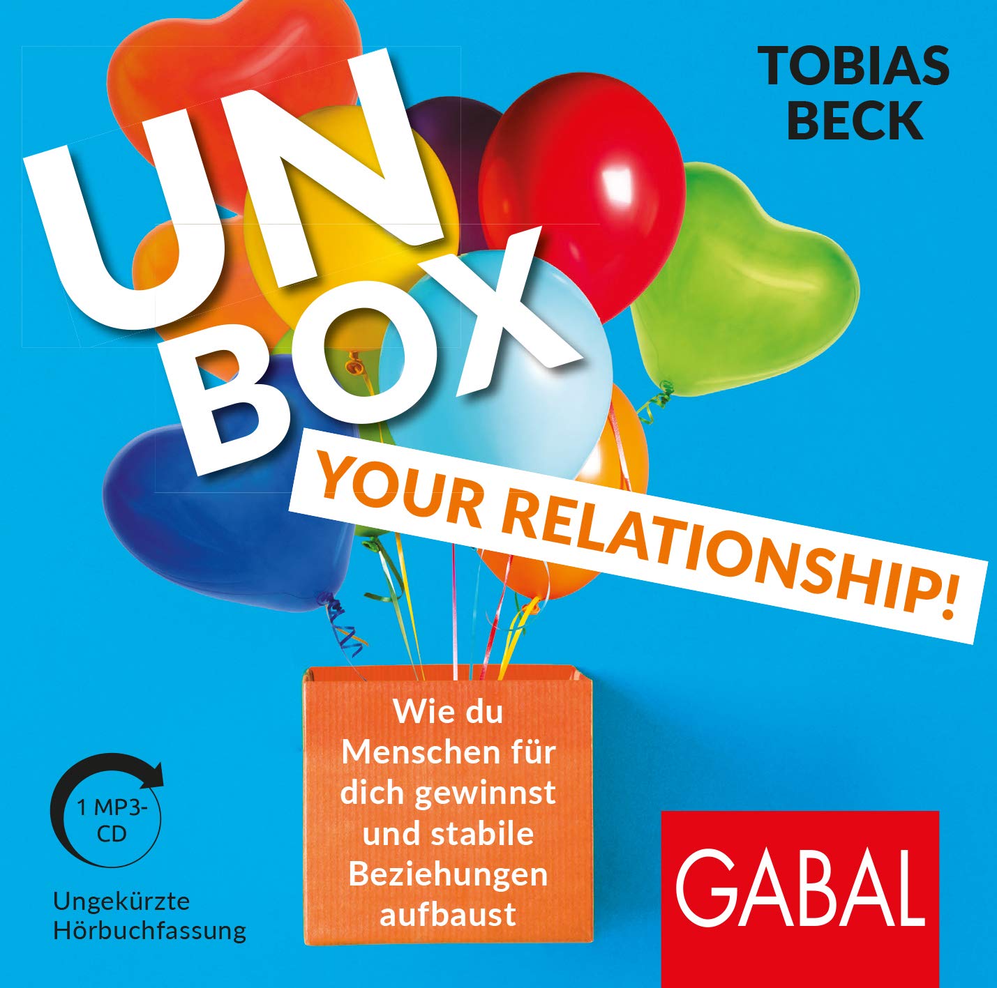Unbox your Relationship!: Wie du Menschen für dich gewinnst und stabile Beziehungen aufbaust (Dein Erfolg) Business, Finance & Career