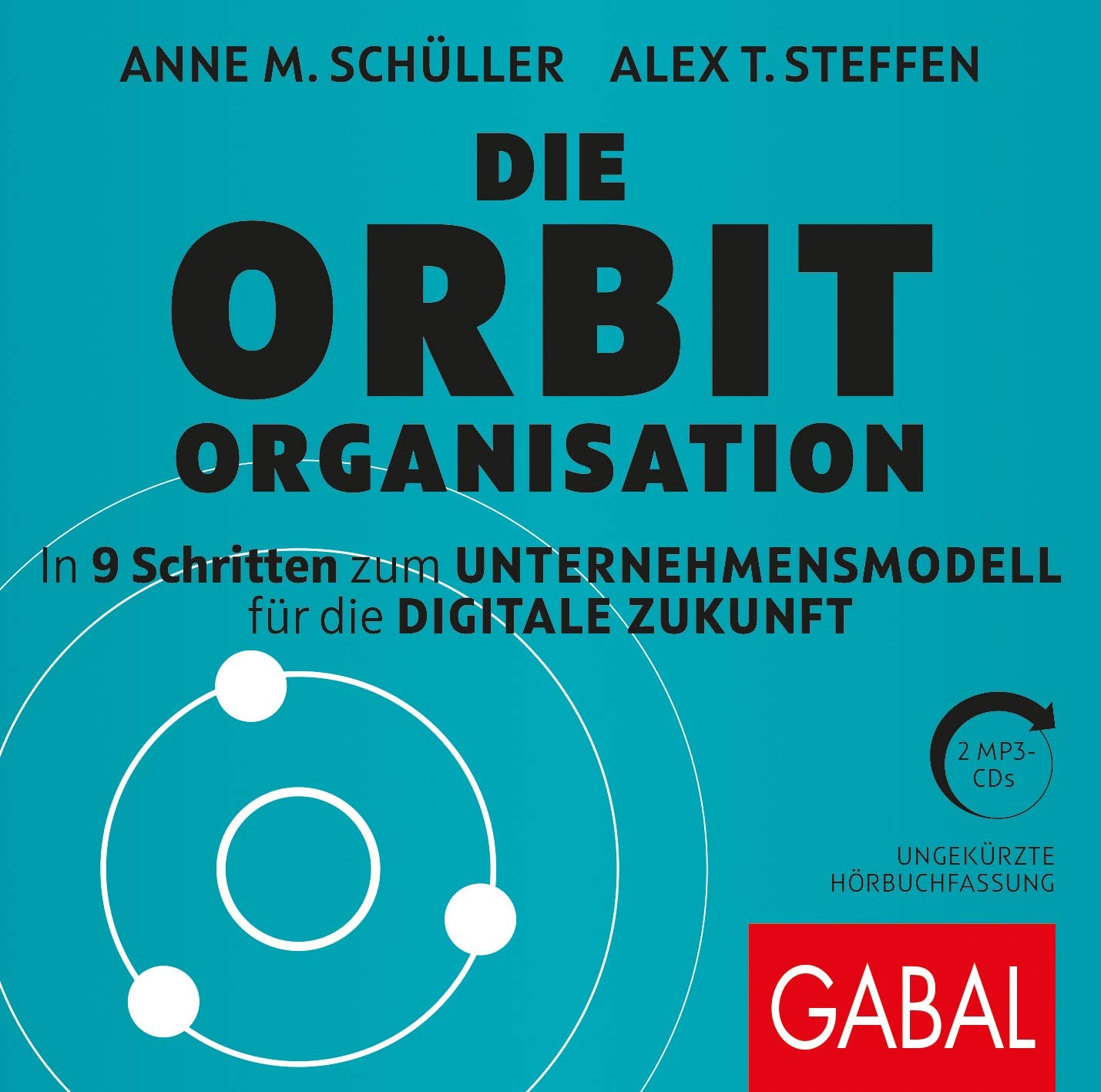 Die Orbit-Organisation: In 9 Schritten zum Unternehmensmodell für die digitale Zukunft (Dein Business) Business, Finance & Career