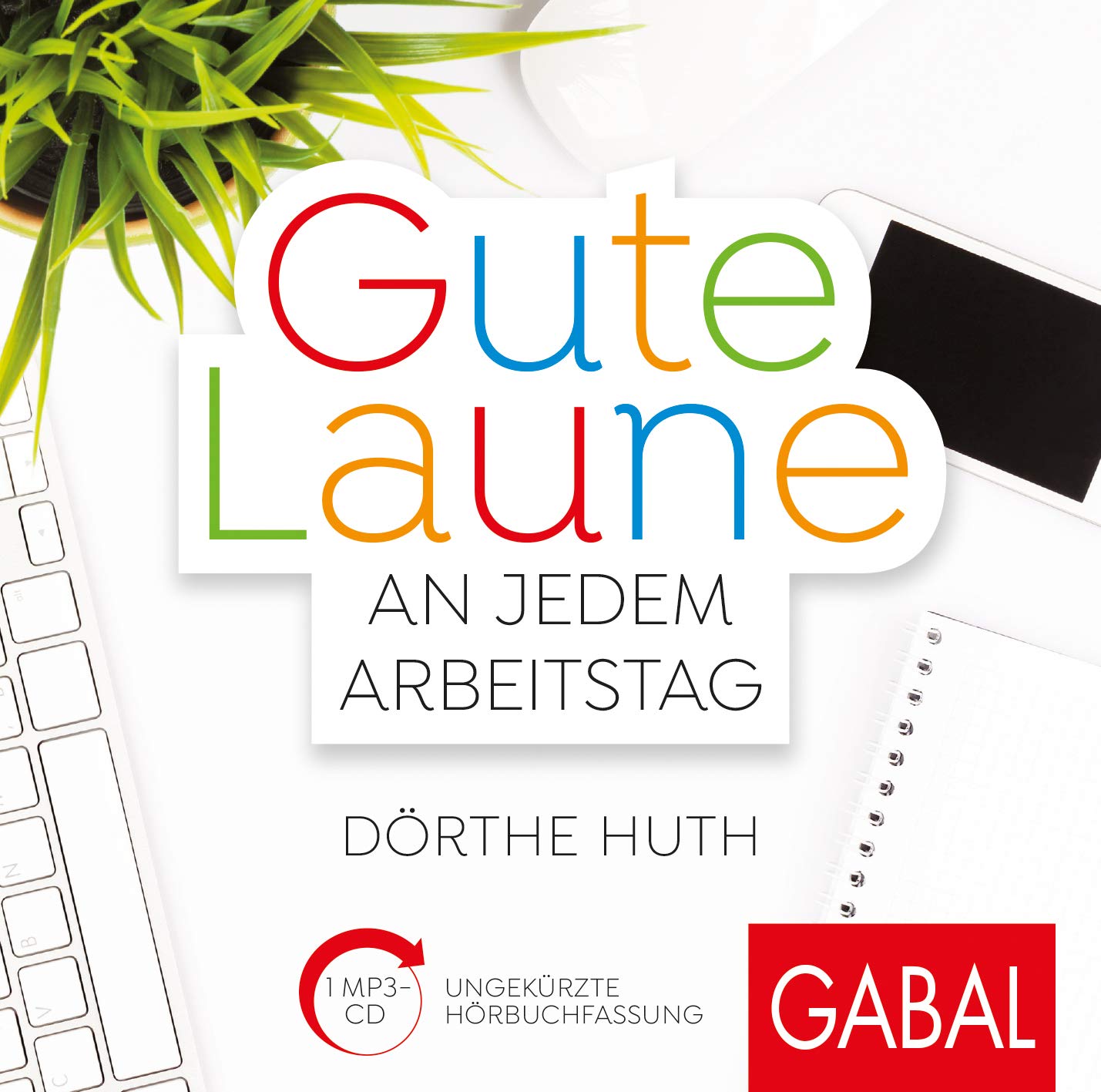 Gute Laune an jedem Arbeitstag: Ungekürzte Ausgabe, Lesung (Dein Leben) Business, Finance & Career