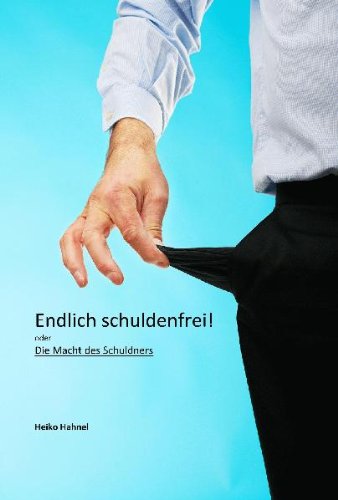 Endlich schuldenfrei! Die Macht des Schuldners Books