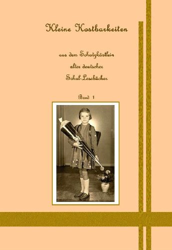Kleine Kostbarkeiten: aus dem Schatzkästlein alter deutscher Schullesebücher Fiction