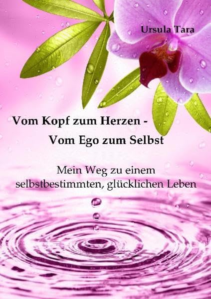 Vom Kopf zum Herzen - vom Ego zum Selbst Religion & Esotericism