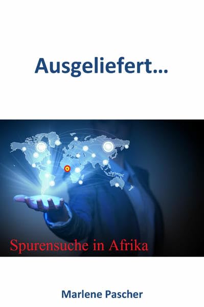 Ausgeliefert...: Spurensuche in Afrika book