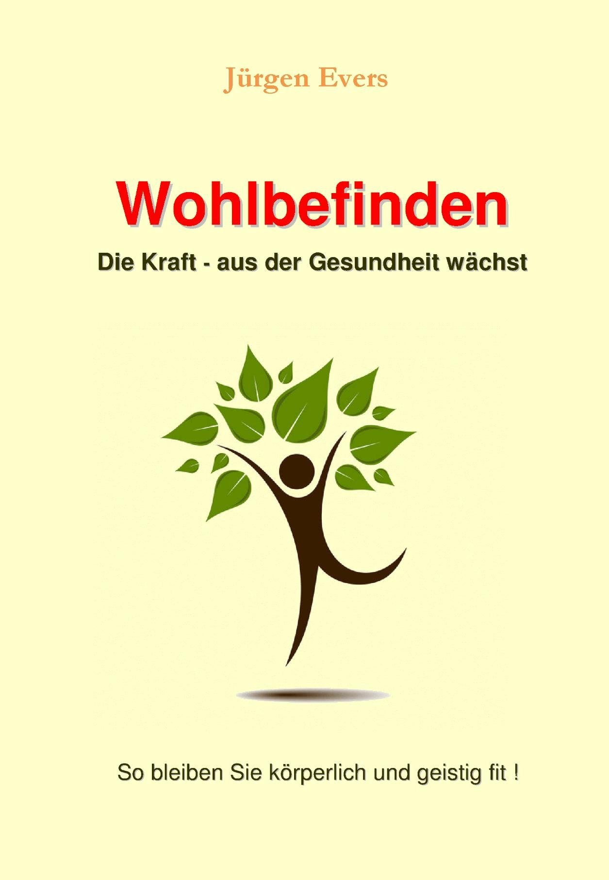 Wohlbefinden: Die Kraft aus der Gesundheit wächst Health, Nutrition & Fitness