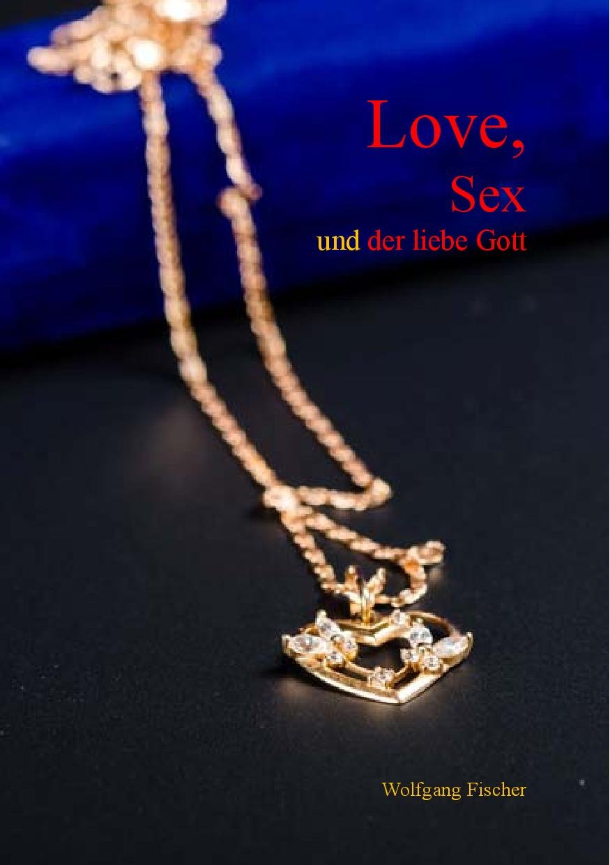 Love, Sex und der liebe Gott Fiction