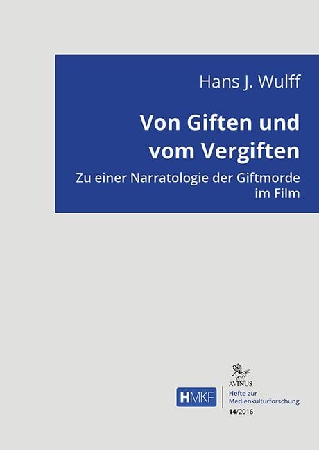 Von Giften und vom Vergiften: Zu einer Narratologie der Giftmorde im Film (Hefte zur Medienkulturforschung) Law