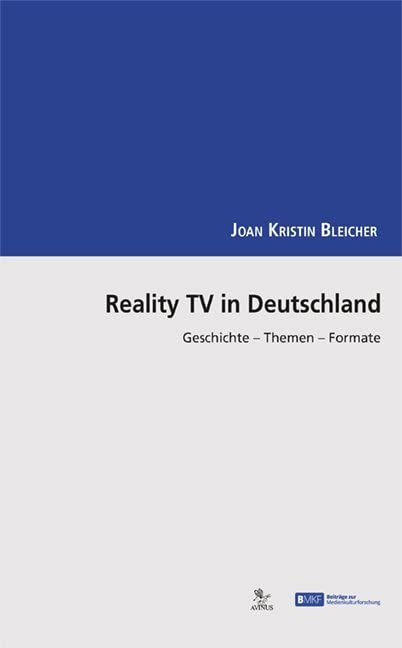 Reality TV in Deutschland: Geschichte - Themen - Formate (Beiträge zur Medienkulturforschung) Law