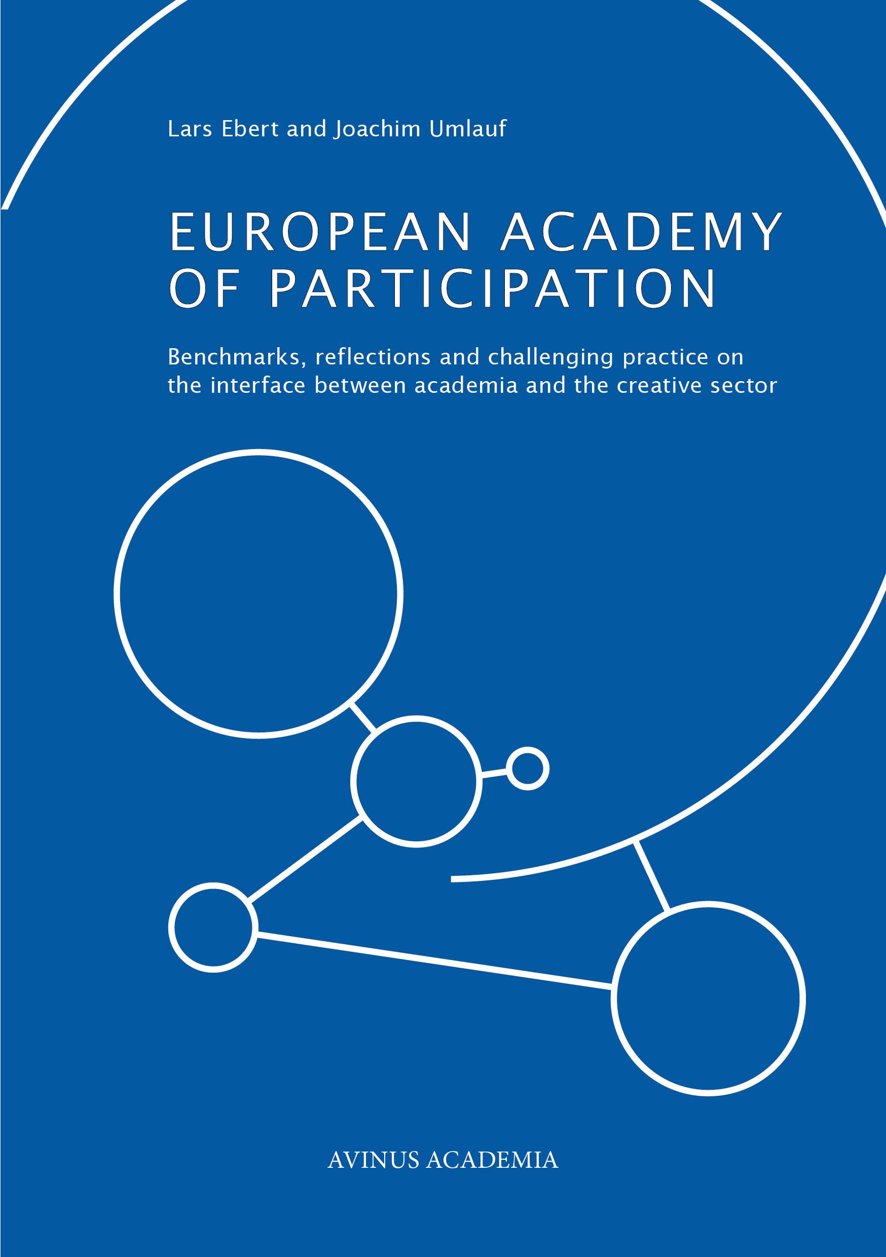 European Academy of Participation: Benchmarks, reflections and challenging practice on the interface between academia and the creative sector (AVINUS ACADEMIA) Law
