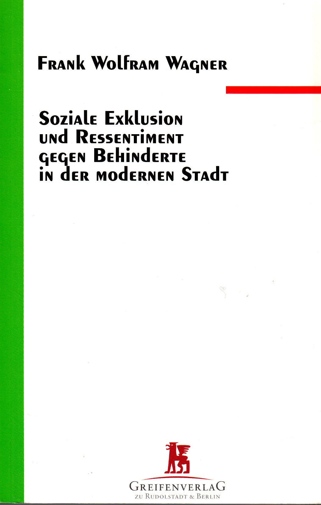 Soziale Exklusion und Ressentiments gegen Behinderte in der modernen Stadt: Diss. Law