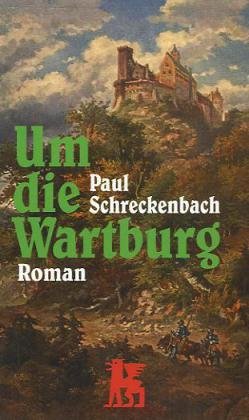 Um die Wartburg: Ein historischer Roman Classics