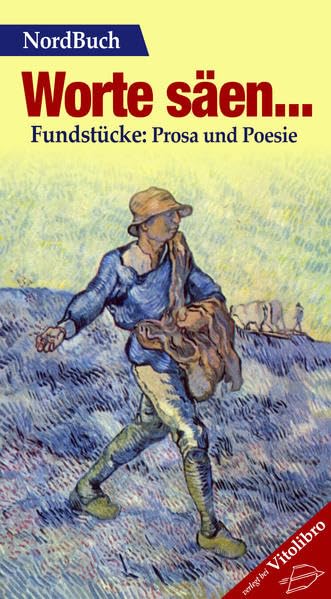 Worte säen ...: Fundstücke: Prosa und Texte Essays & Short Stories