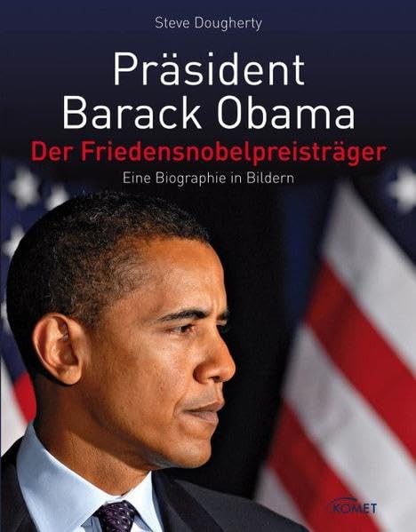 Präsident Barack Obama: Der Friedensnobelpreisträger - Eine Biographie in Bildern Science