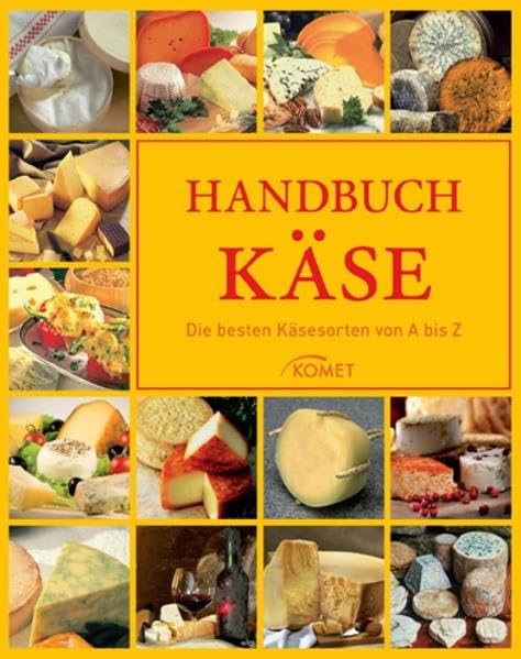 Handbuch Käse: Die besten Käsesorten von A bis Z Leisure, Home & Garden