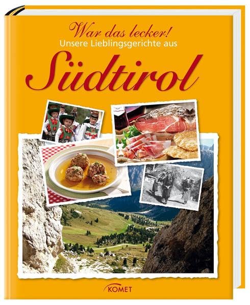 War das lecker! Unsere Lieblingsgerichte aus Südtirol Leisure, Home & Garden