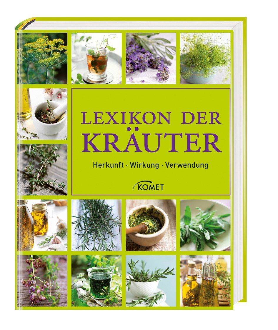 Lexikon der Kräuter: Herkunft, Wirkung, Verwendung Garden & Plants