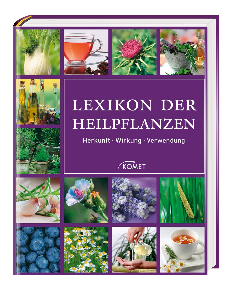 Lexikon der Heilpflanzen: Herkunft, Wirkung, Verwendung Garden & Plants