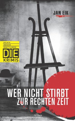 Wer nicht stirbt zur rechten Zeit (DIE-Krimi - Delikte, Indizien, Ermittlungen) Contemporary literature
