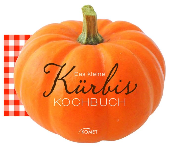 Das kleine Kürbis-Kochbuch Leisure, Home & Garden