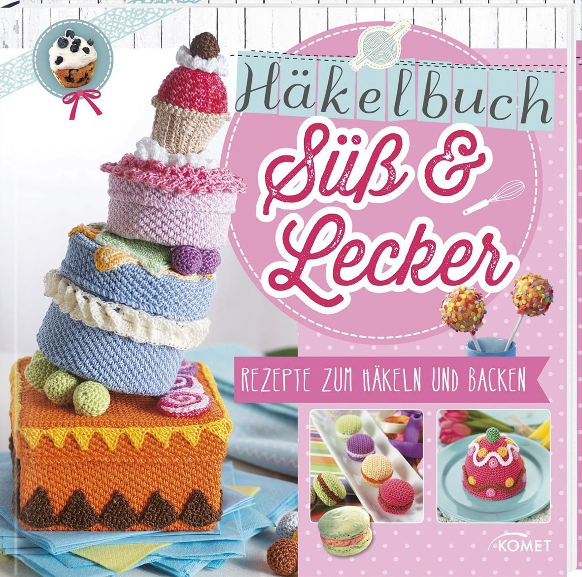 Häkelbuch Süß & lecker: Rezepte zum Häkeln und Backen Lifestyle