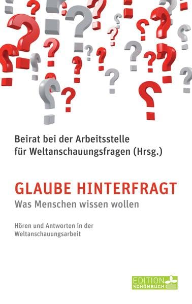 Glaube hinterfragt: Was Menschen wissen wollen - Hören und Antworten in der Weltanschauungsarbeit Religion & Esotericism